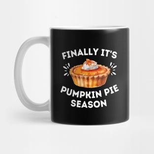 Finally It's Pumpkin Pie Season - Funny Thanksgiving Saying Gift for Pumpkin Pie Lovers Mug